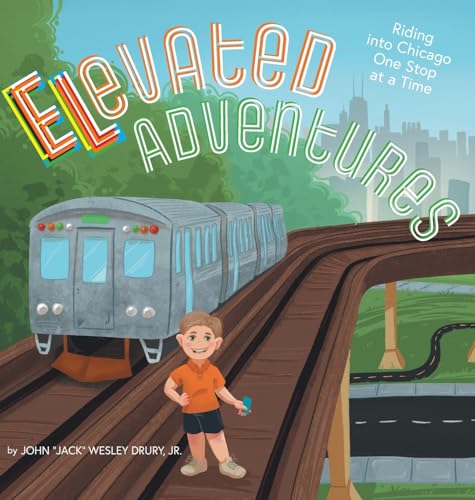 Elevated Adventures: Riding into Chicago One Stop at a Time - Hardcover