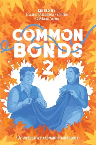 Common Bonds 2: A Speculative Aromantic Anthology - Paperback