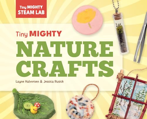 Tiny Mighty Nature Crafts - Library Binding