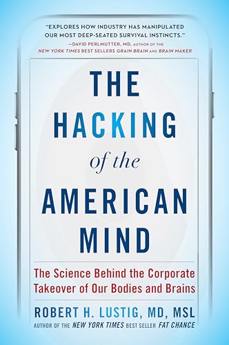 The Hacking of the American Mind: The Science Behind the Corporate Takeover of Our Bodies and Brains - Paperback