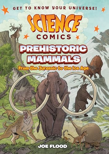 Science Comics: Prehistoric Mammals: From the Jurassic to the Ice Age - Paperback