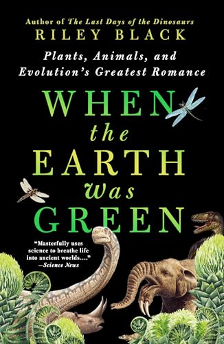 When the Earth Was Green: Plants, Animals, and Evolution's Greatest Romance - Paperback