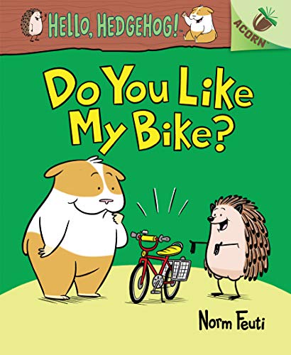 Do You Like My Bike?: An Acorn Book (Hello, Hedgehog! #1): Volume 1 - Library Binding
