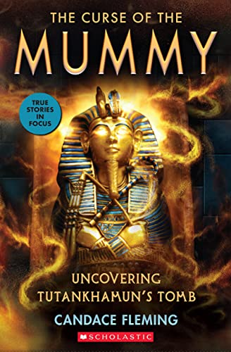 The Curse of the Mummy: Uncovering Tutankhamun's Tomb (Scholastic Focus) - Paperback