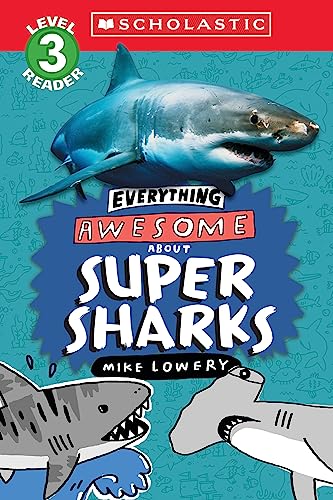 Everything Awesome About: Super Sharks (Scholastic Reader, Level 3) - Paperback