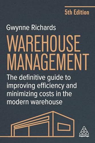 Warehouse Management: The Definitive Guide to Improving Efficiency and Minimizing Costs in the Modern Warehouse - Paperback