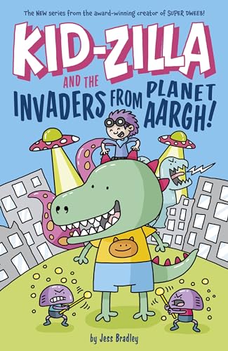 Kid-Zilla and the Invaders from Planet Aargh!: The New Series from the Award-Winning Creator of Super Dweeb - Paperback