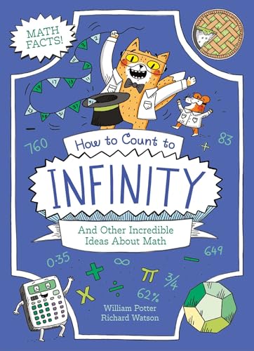 How to Count to Infinity and Other Incredible Ideas about Math - Paperback