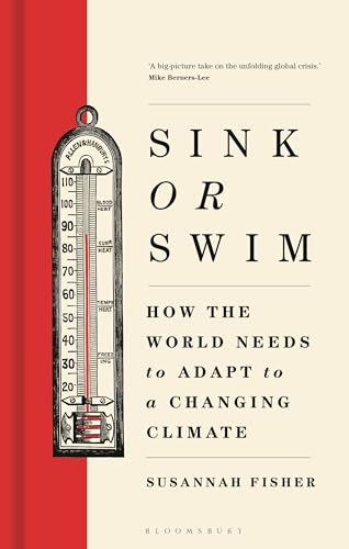Sink or Swim: How the World Needs to Adapt to a Changing Climate - Hardcover