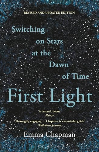 First Light: Switching on Stars at the Dawn of Time, Revised Edition - Paperback