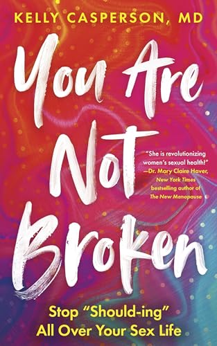 You Are Not Broken: Stop Should-Ing All Over Your Sex Life - Paperback