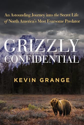 Grizzly Confidential: An Astounding Journey Into the Secret Life of North America's Most Fearsome Predator - Hardcover