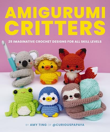 Amigurumi Critters: 25 Imaginative Crochet Designs for All Skill Levels - Paperback