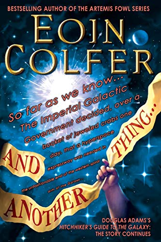 And Another Thing...: Douglas Adams's Hitchhiker's Guide to the Galaxy Part Six of Three - Paperback