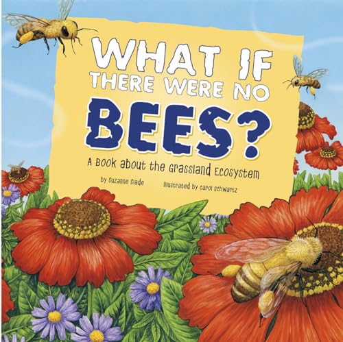 What If There Were No Bees?: A Book about the Grassland Ecosystem - Paperback