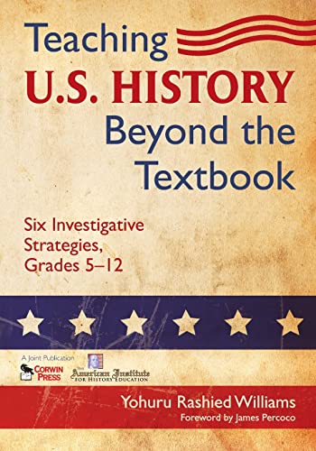 Teaching U.S. History Beyond the Textbook: Six Investigative Strategies, Grades 5-12 - Paperback