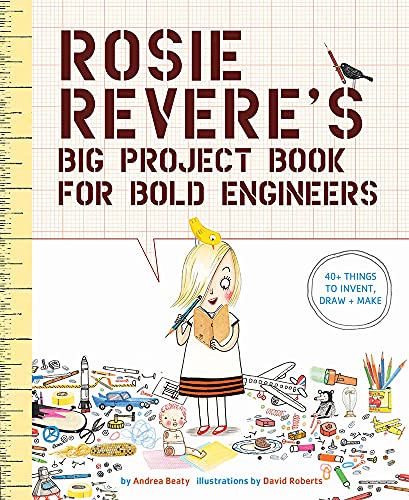 Rosie Revere's Big Project Book for Bold Engineers - Paperback