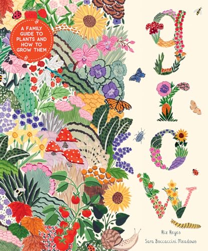 Grow: A Family Guide to Plants and How to Grow Them - Hardcover
