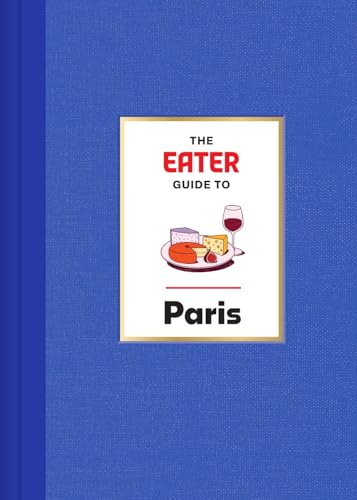 The Eater Guide to Paris - Hardcover