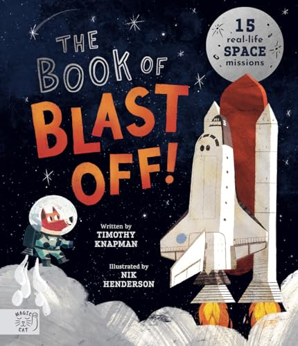The Book of Blast Off!: 15 Real-Life Space Missions - Hardcover