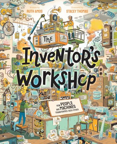 The Inventor's Workshop: How People and Machines Transformed Each Other - Board Books