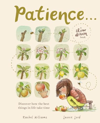 Patience . . . (a Slow Down Book): Discover How the Best Things in Life Take Time - Hardcover