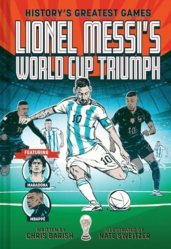Lionel Messi's World Cup Triumph: (History's Greatest Games #1) - Hardcover