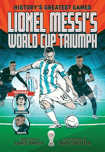 Lionel Messi's World Cup Triumph: (History's Greatest Games #1) - Paperback