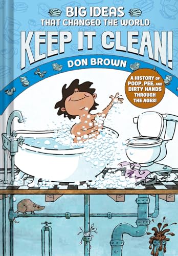 Keep It Clean!: Big Ideas That Changed the World #7 (a Nonfiction Graphic Novel) - Hardcover
