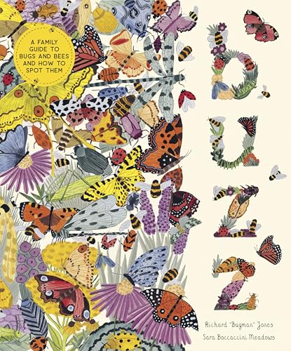 Buzz: A Family Guide to Bugs and Bees and How to Spot Them - Hardcover