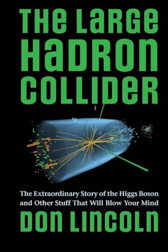 The Large Hadron Collider: The Extraordinary Story of the Higgs Boson and Other Stuff That Will Blow Your Mind - Paperback