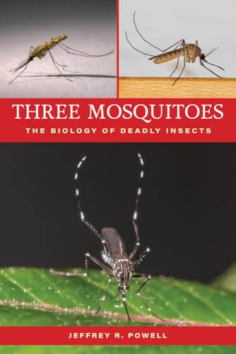 Three Mosquitoes: The Biology of Deadly Insects - Paperback