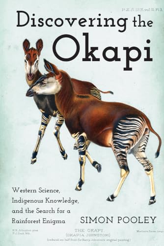 Discovering the Okapi: Western Science, Indigenous Knowledge, and the Search for a Rainforest Enigma - Paperback