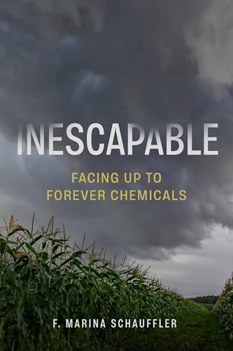 Inescapable: Facing Up to Forever Chemicals - Hardcover