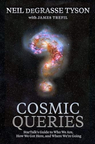 Cosmic Queries: Startalk's Guide to Who We Are, How We Got Here, and Where We're Going - Hardcover
