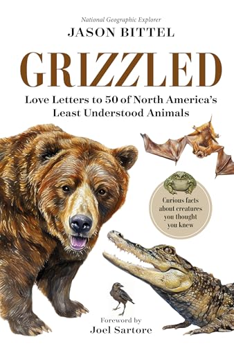 Grizzled: Love Letters to 50 of North America's Least Understood Animals - Hardcover