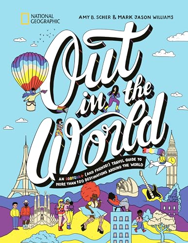Out in the World: An Lgbtqia+ (and Friends!) Travel Guide to More Than 100 Destinations Around the World - Hardcover