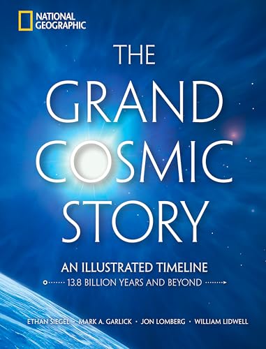 The Grand Cosmic Story: An Illustrated Timeline 13.8 Billion Years and Beyond - Hardcover