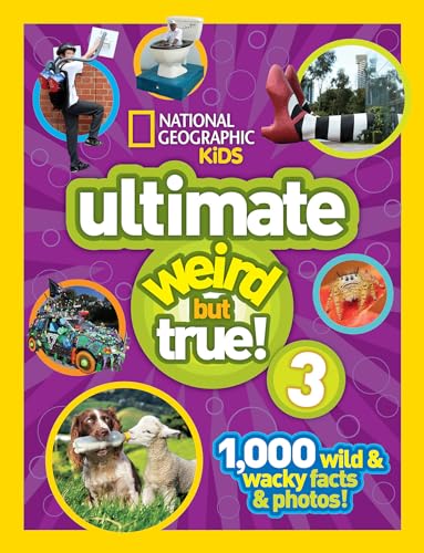 National Geographic Kids Ultimate Weird But True 3: 1,000 Wild & Wacky Facts & Photos! - Hardcover