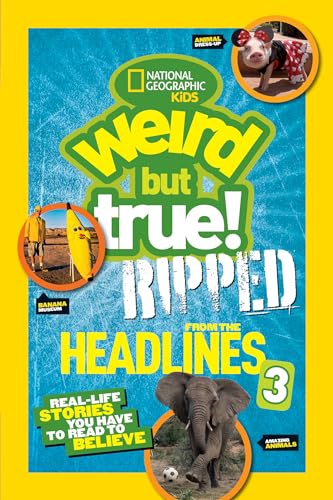 Weird But True! Ripped from the Headlines 3: Real-Life Stories You Have to Read to Believe - Library Binding
