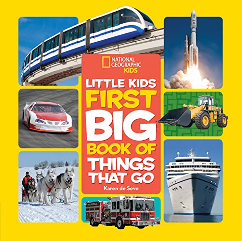 National Geographic Little Kids First Big Book of Things That Go: All about Planes, Trains, Cars, and Vehicles That Take You from Here to There! - Hardcover