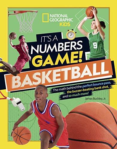 It's a Numbers Game! Basketball: The Math Behind the Perfect Bounce Pass, the Buzzer-Beating Bank Shot, and So Much More! - Hardcover