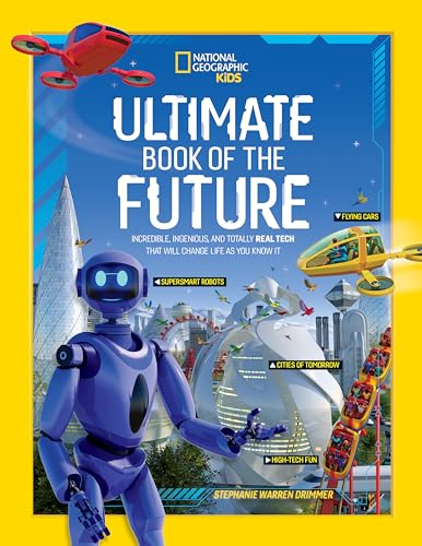 Ultimate Book of the Future: Incredible, Ingenious, and Totally Real Tech That Will Change Life as You Know It - Hardcover