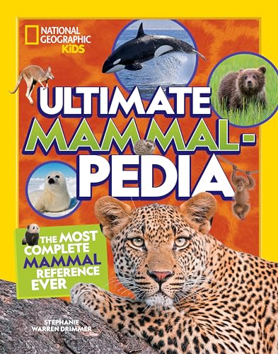 National Geographic Kids Ultimate Mammalpedia: The Most Complete Mammal Reference Ever - Hardcover
