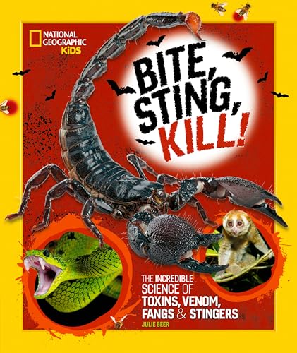 Bite, Sting, Kill: The Incredible Science of Toxins, Venom, Fangs, and Stingers - Hardcover