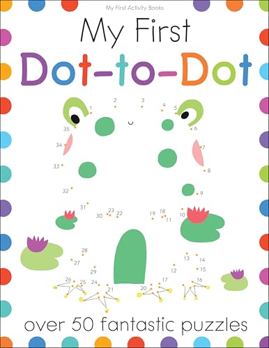 My First Dot-To-Dot: Over 50 Fantastic Puzzles - Paperback