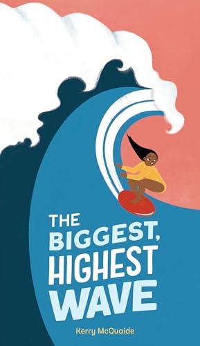 The Biggest, Highest Wave - Hardcover