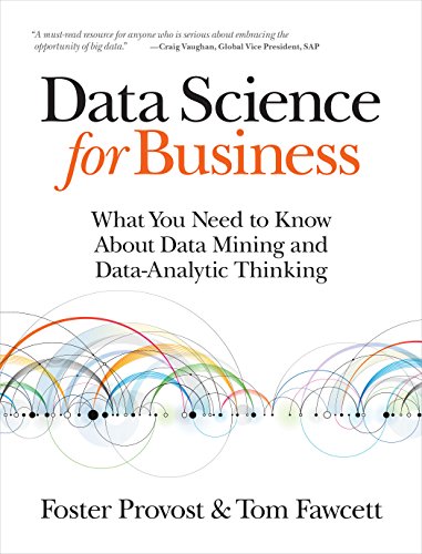 Data Science for Business: What You Need to Know about Data Mining and Data-Analytic Thinking - Paperback