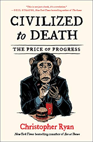 Civilized to Death: The Price of Progress - Paperback