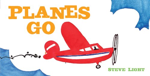 Planes Go: (Airplane Books for Kids 2-4, Transporation Books for Kids) - Board Books